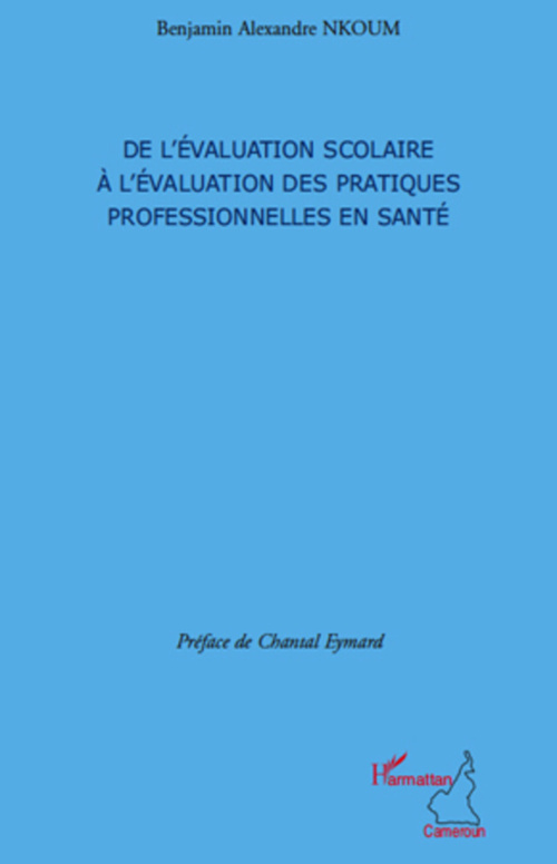 Couverture ebook de De l'évaluation scolaire à l'évaluation des pratiques professionnelles en santé, de Benjamin alexandre Nkoum