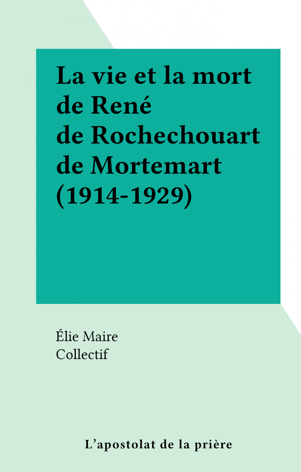 Couverture ebook de La vie et la mort de René de Rochechouart de Mortemart (1914-1929), de Elie Maire