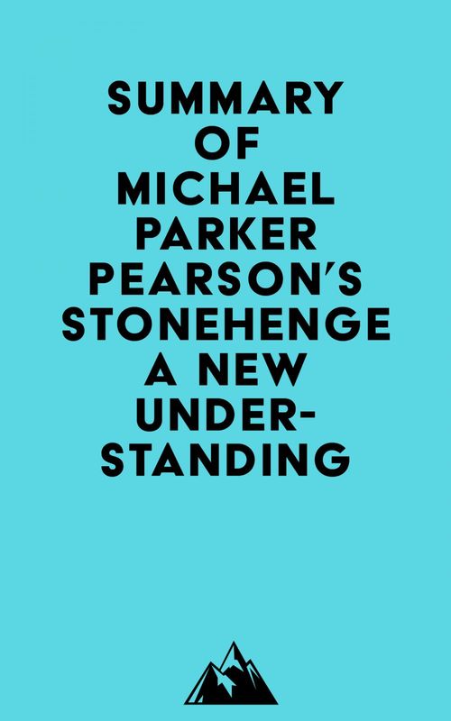 Couverture ebook de Summary of Michael Parker Pearson's Stonehenge - A New Understanding, de Everest Media