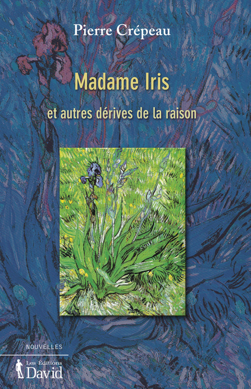 ebook cover of Madame Iris et autres dérives de la raison, by Pierre Crepeau