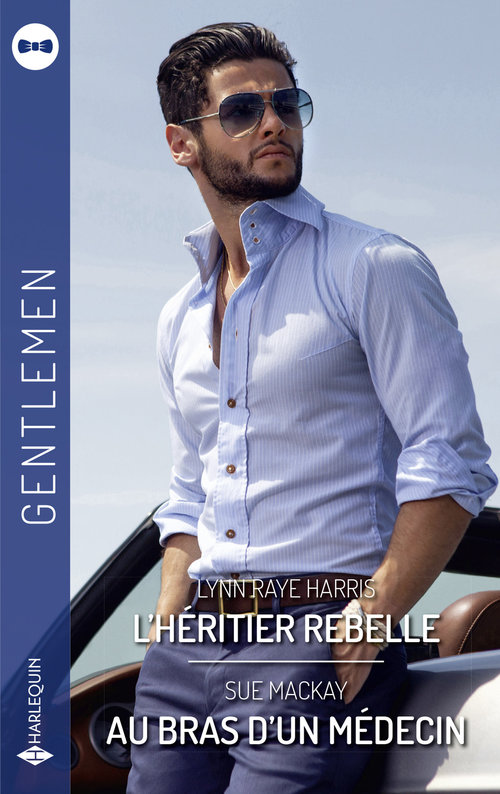 Couverture ebook de L'héritier rebelle - Au bras d'un médecin, de Lynn Raye Harris, Sue MacKay