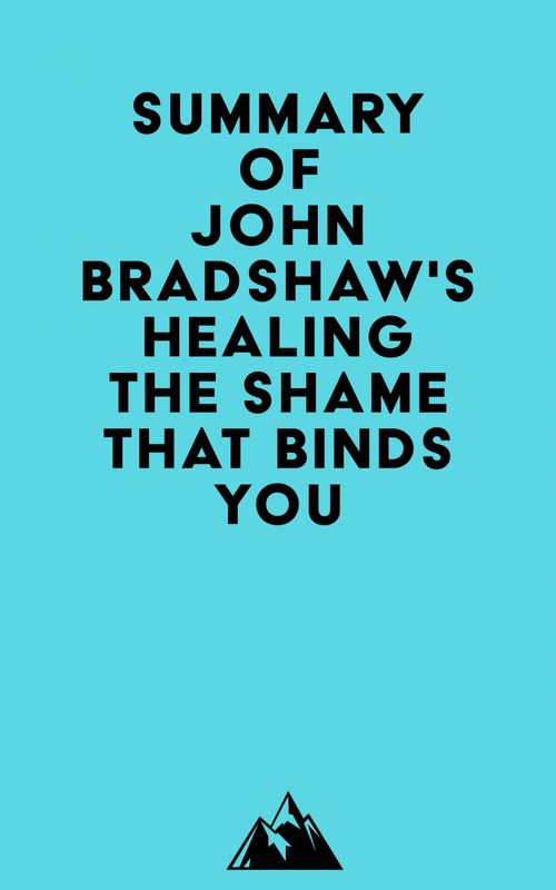 ebook cover of Summary of John Bradshaw's Healing the Shame That Binds You, by Everest Media