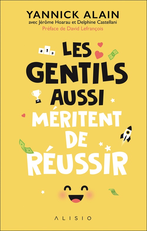 Couverture ebook de Les gentils aussi méritent de réussir, de Yannick Alain, Delphine Castellani, Jérôme Hoarau