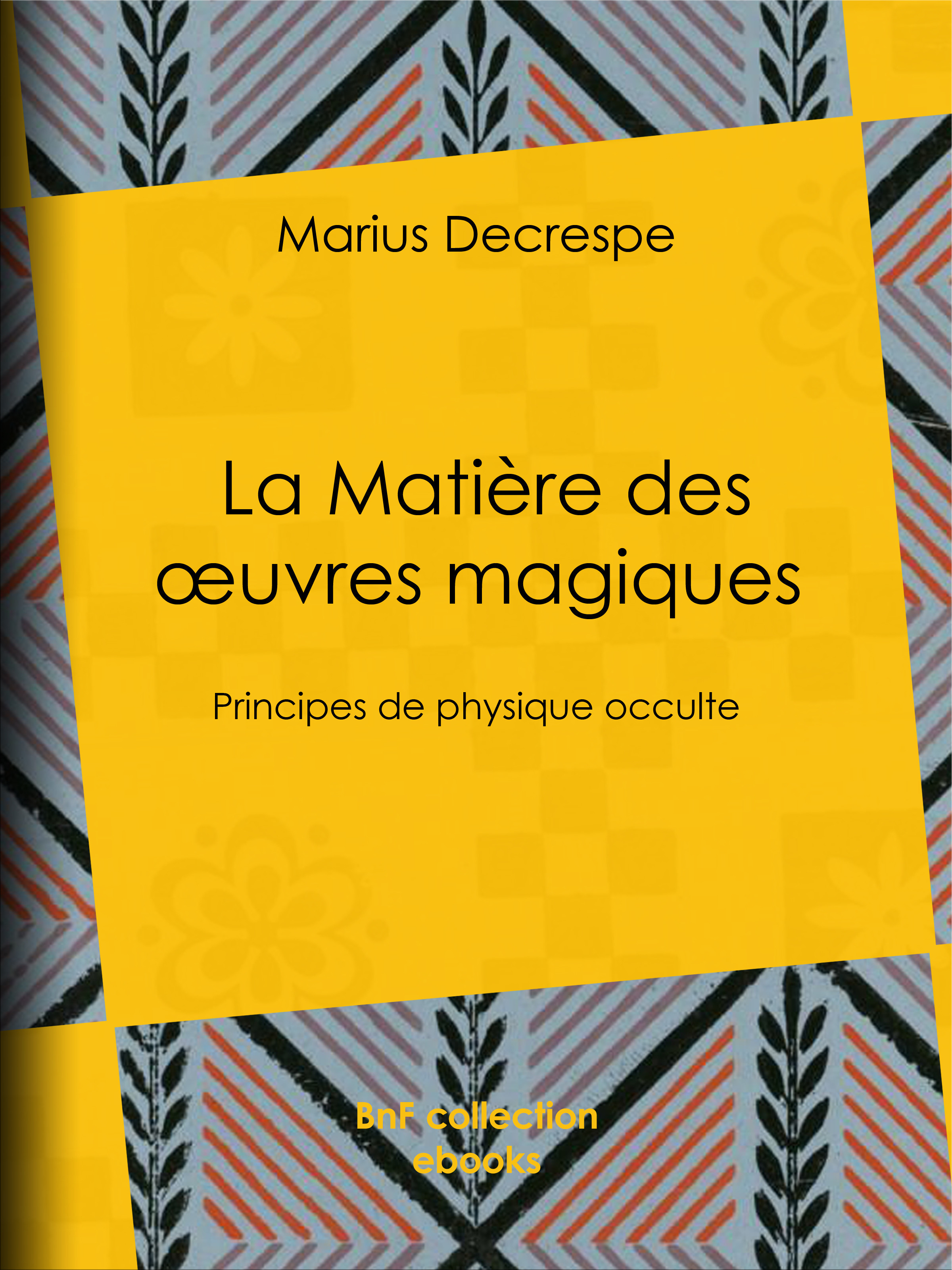 Couverture ebook de La Matière des oeuvres magiques, de Marius Decrespe