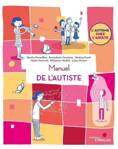 ebook cover of Manuel de l'autiste, by Martin Desseilles, Bernadette Grosjean, Markus Kosel, Nader Perroud, Sebastien Weibel, Luisa Weiner