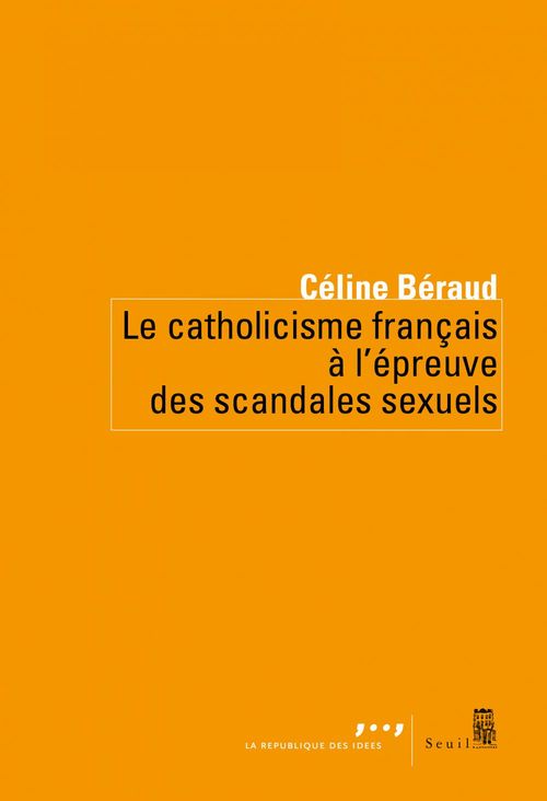 Couverture ebook de Le Catholicisme français à l'épreuve des scandales sexuels, de Céline Béraud