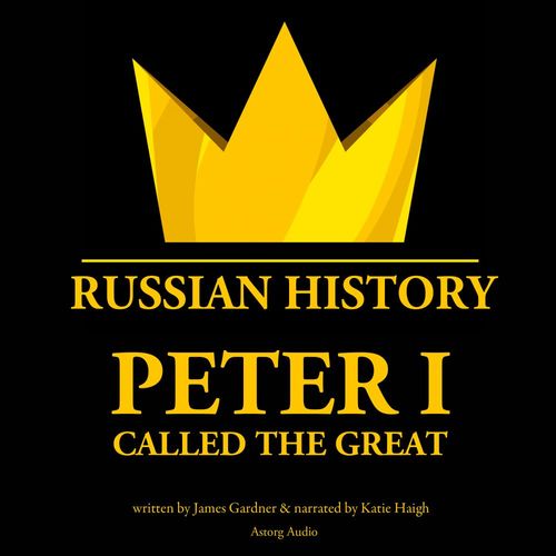 Couverture audiobook de Peter I Called The Great, de James Gardner