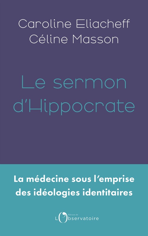 ebook cover of Le sermon d'Hippocrate : La médecine sous l'emprise des idéologies identitaires, by Caroline Eliacheff, Céline Masson