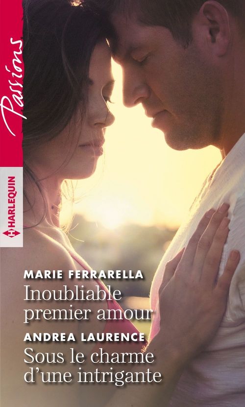 Couverture ebook de Inoubliable premier amour - Sous le charme d'une intrigante, de Marie Ferrarella, Andrea Laurence