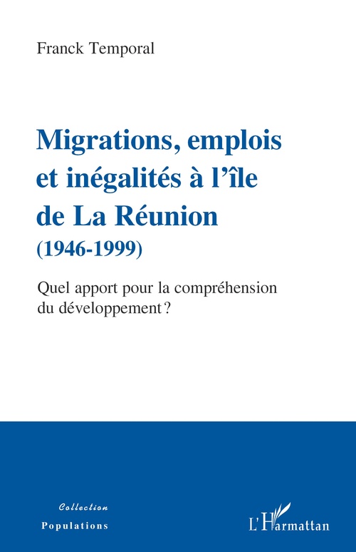 Couverture ebook de Migrations, emplois et inégalités à l'île de La Réunion (1946-1999), de Franck Temporal
