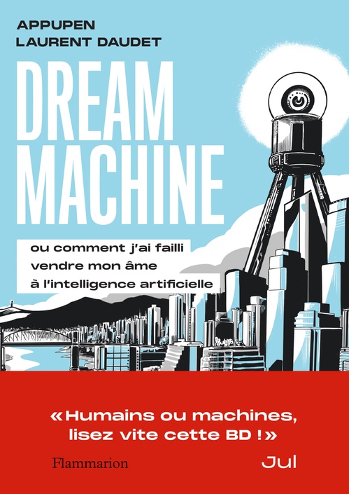 Couverture ebook de Dream Machine. Ou comment j´ai failli vendre mon âme à l´intelligence artificielle, de Appupen, Laurent Daudet
