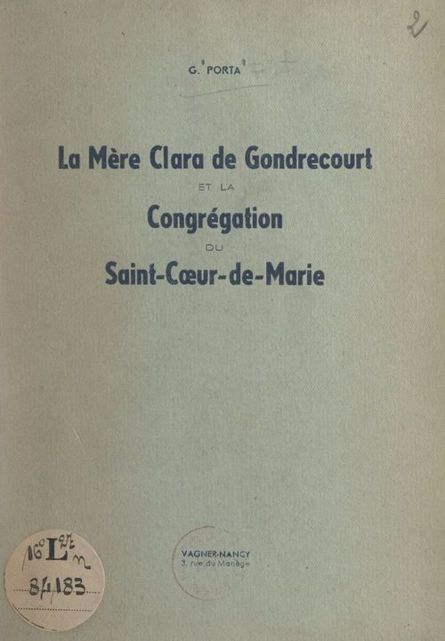 Couverture ebook de La Mère Clara de Gondrecourt et la Congrégation du Saint-Coeur-de-Marie, de G. Porta