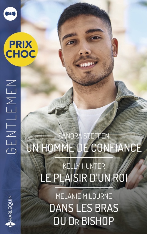 ebook cover of Un homme de confiance - Le plaisir d'un roi - Dans les bras du Dr Bishop, by Sandra Steffen, Kelly Hunter, Melanie Milburne