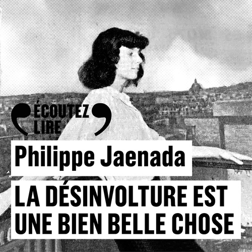 Couverture audiobook de La désinvolture est une bien belle chose, de Philippe Jaenada