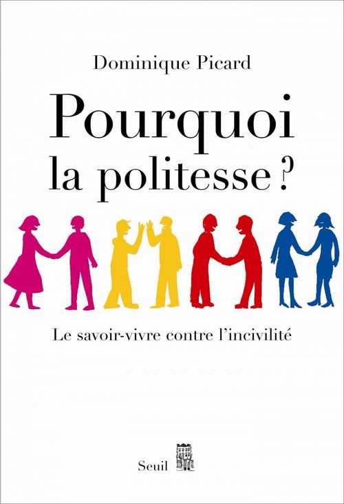 Couverture ebook de Pourquoi la politesse ? Le savoir-vivre contre l'incivilité, de Dominique Picard