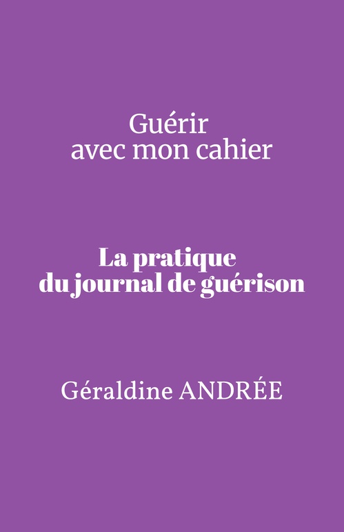ebook cover of Guérir avec mon cahier, by Geraldine Andree