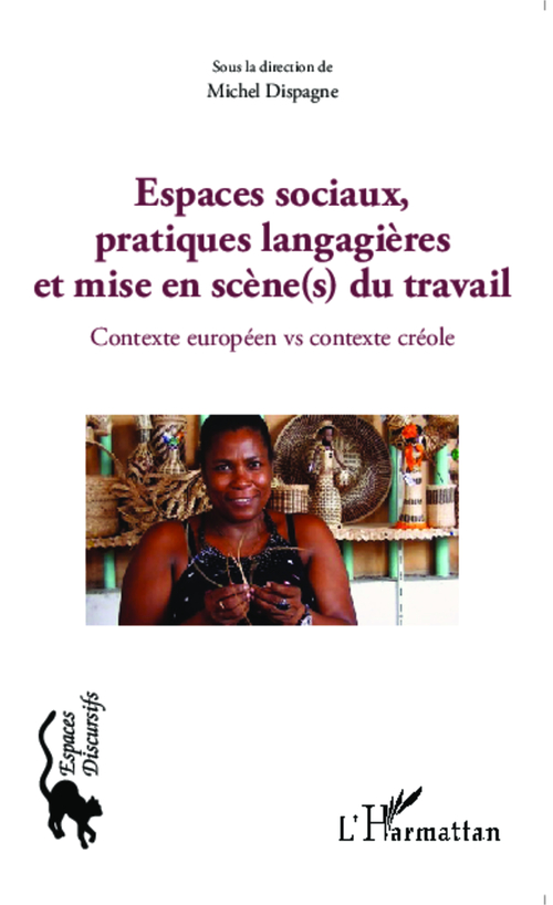 ebook cover of Espaces sociaux, pratiques langagières et mise en scène(s) du travail, by Michel Dispagne
