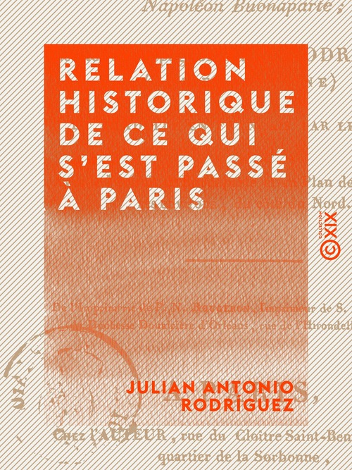 ebook cover of Relation historique de ce qui s'est passé à Paris - À la mémorable époque de la déchéance de Napoléon-Buonaparte, by Julian Antonio Rodriguez