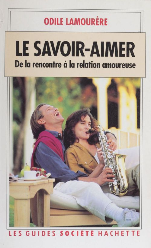 Couverture ebook de Le Savoir-aimer : de la rencontre à la relation amoureuse, de Odile Lamourère