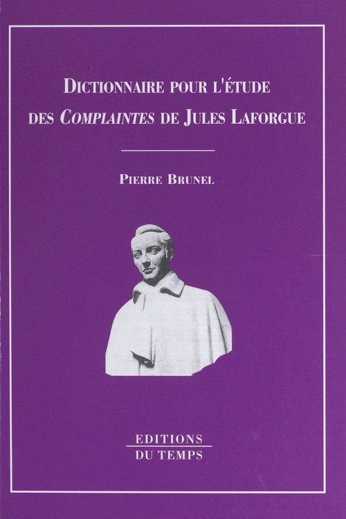 Couverture ebook de Dictionnaire pour l'étude des «Complaintes» de Jules Laforgue, de Pierre Brunel