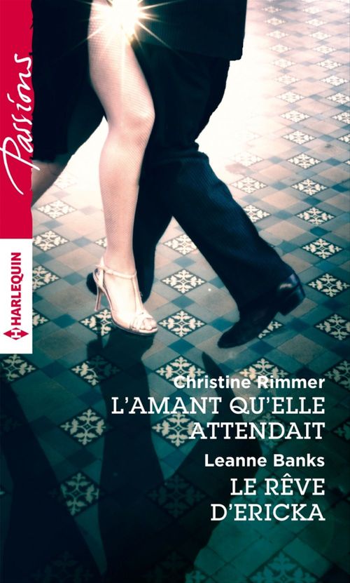Couverture ebook de L'amant qu'elle attendait - Le rêve d'Ericka, de Leanne Banks, Christine Rimmer