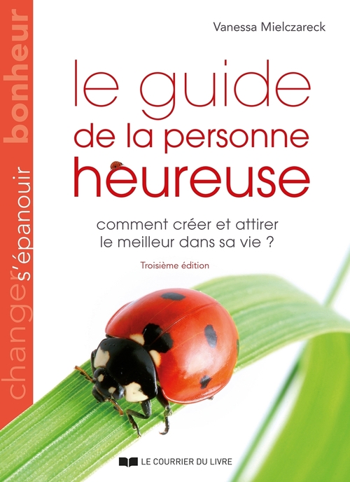 Couverture ebook de Le guide de la personne heureuse - Comment créer et attirer le meilleur dans sa vie ?, de Vanessa Mielczareck