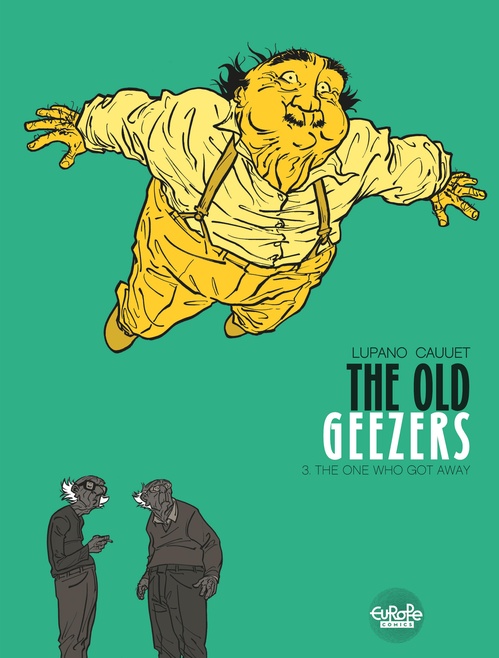 Couverture ebook de The Old Geezers - Volume 3 - The One Who Got Away, de Wilfrid  Lupano