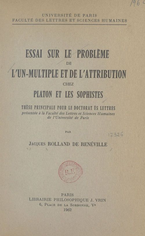 Couverture ebook de Essai sur le problème de l'un-multiple et de l'attribution chez Platon et les sophistes, de Jacques Rolland De Reneville
