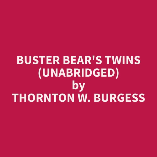 audiobook cover of Buster Bear's Twins (Unabridged), by Thornton W. Burgess