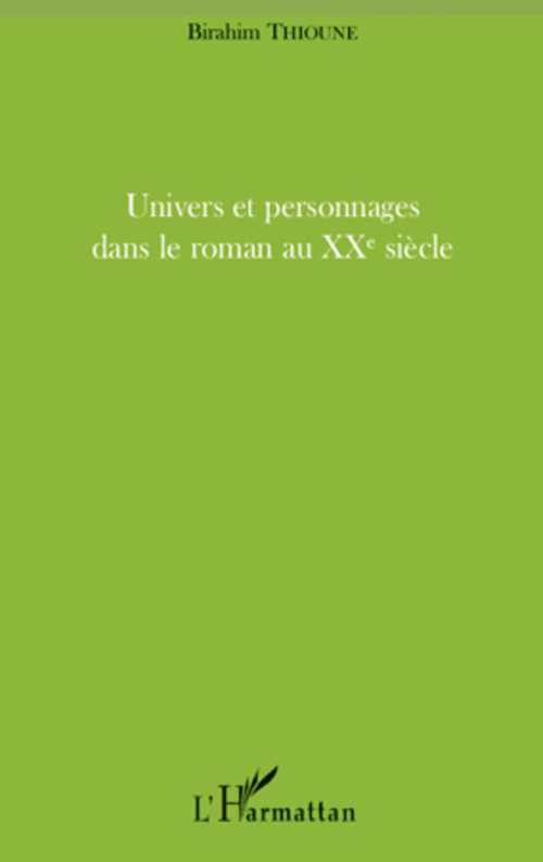 ebook cover of Univers et personnages dans le roman au XXème siècle, by Birahim Thioune
