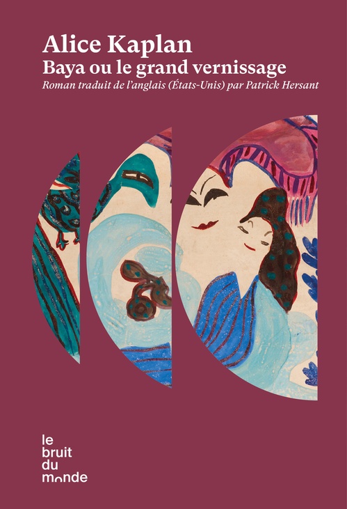 ebook cover of Baya ou Le grand vernissage, by Alice Kaplan