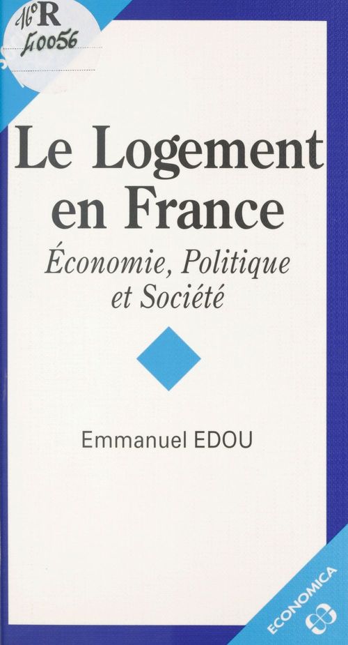 Couverture ebook de Le Logement en France : Économie, politique et société, de Edou/Emmanuel