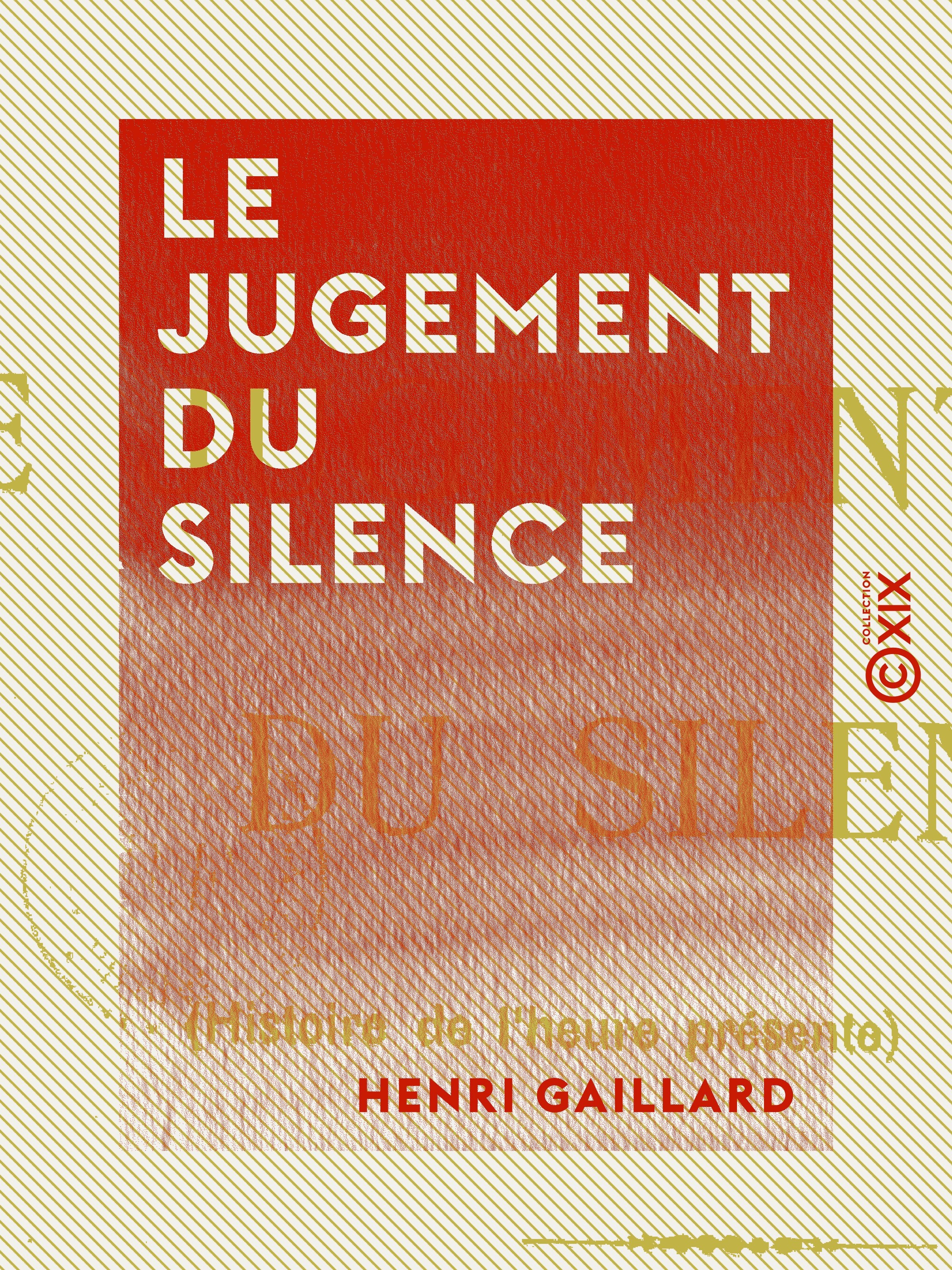 Couverture ebook de Le Jugement du silence - Histoire de l'heure présente, de Henri Gaillard