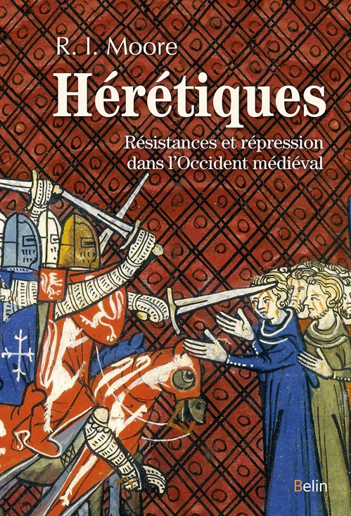 Couverture ebook de Hérétiques : Résistances et répression dans l'Occident médiéval, de Robert ian Moore