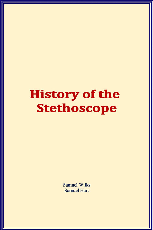 ebook cover of History of the Stethoscope, by Samuel Hart, Samuel Wilks