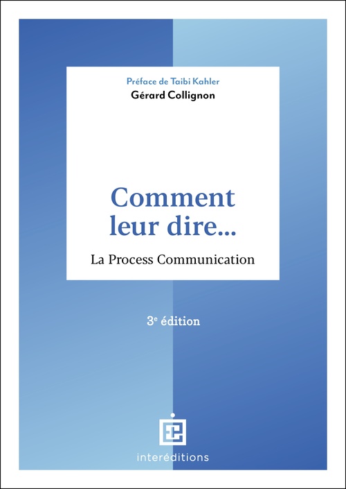Couverture ebook de Comment leur dire... La Process Communication - 3e éd., de Gérard Collignon