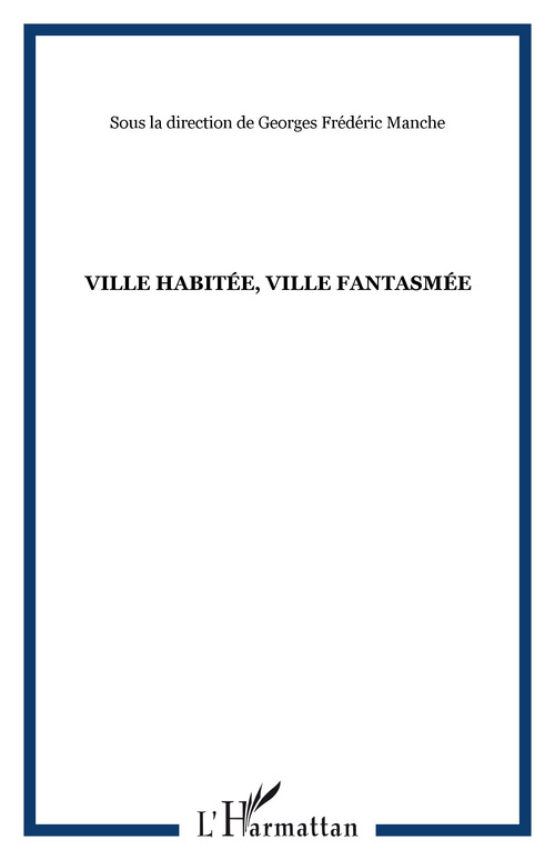 ebook cover of Ville habitée, ville fantasmée, by Georges frédéric Manche