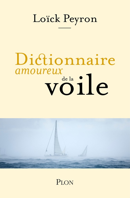 Couverture ebook de Dictionnaire amoureux de la voile, de Loick Peyron
