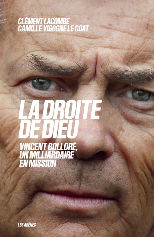 ebook cover of La droite de Dieu - Vincent Bolloré, un milliardaire en mission, by Clément Lacombe, Camille Vigogne Le Coat