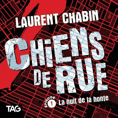 Couverture audiobook de Chiens de rue - épisode 1: La nuit de la honte, de Laurent Chabin