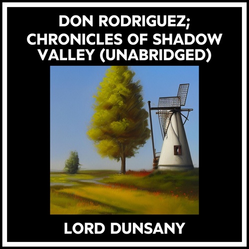 Couverture audiobook de Don Rodriguez; Chronicles Of Shadow Valley (Unabridged), de Dunsany