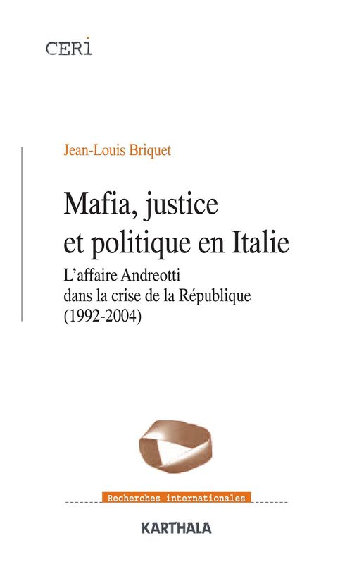Couverture ebook de Mafia, justice et politique en Italie - L'affaire Andreotti dans la crise de la République (1992-2004), de Jean-Louis Briquet
