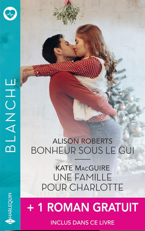 ebook cover of Bonheur sous le gui - Une famille pour Charlotte - Retour à Héritage Port, by Kate MacGuire, Alison Roberts, Meredith Webber