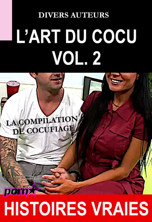 ebook cover of L´Art du Cocu Vol.2 - La compilation du cocufiage [Histoires Vraies], by Divers Auteurs