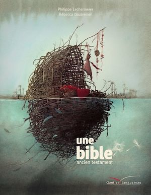 Couverture ebook de Une bible - l'Ancien Testament, de Philippe Lechermeier