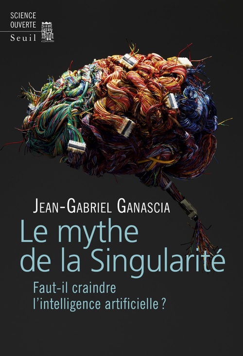 ebook cover of Le Mythe de la Singularité. Faut-il craindre l'intelligence artificielle ?, by Jean-Gabriel Ganascia