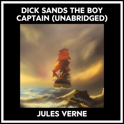 audiobook cover of Dick Sands The Boy Captain (Unabridged), by Jules Verne