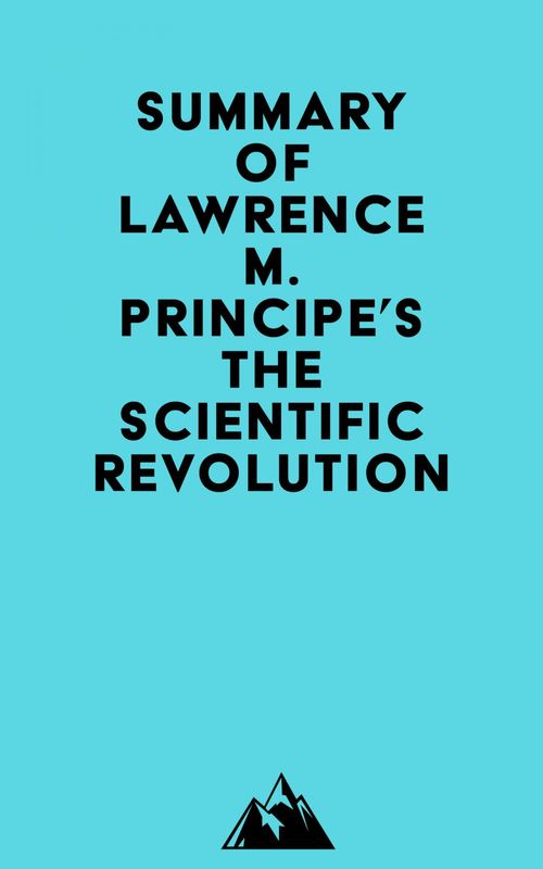 Couverture ebook de Summary of Lawrence M. Principe's The Scientific Revolution, de Everest Media