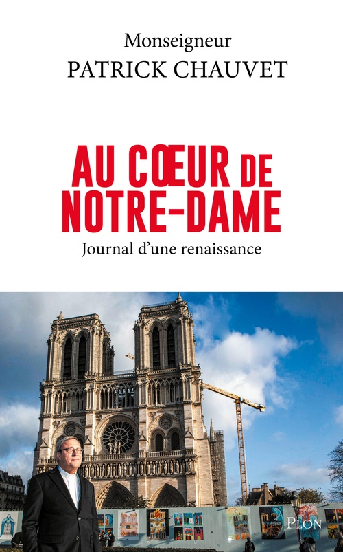 ebook cover of Au coeur de Notre-Dame - Journal d'une renaissance, by Patrick Chauvet