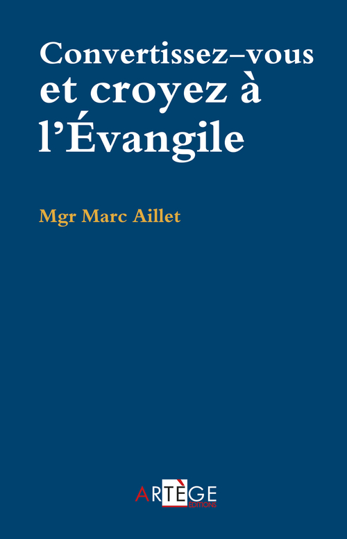 ebook cover of Convertissez-vous, croyez à l'Évangile, by Marc Aillet